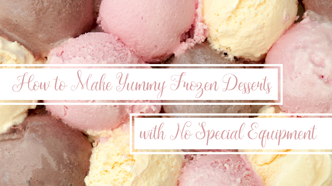 how-to-make-yummy-frozen-desserts-with-no-special-equipment